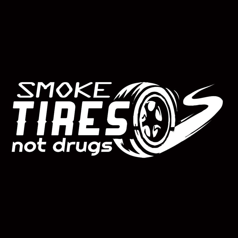 Apparel Freaks Vinyl Decal - Smoke Tires Not Drugs Thumbnail